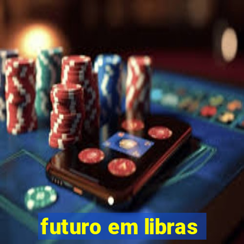 futuro em libras